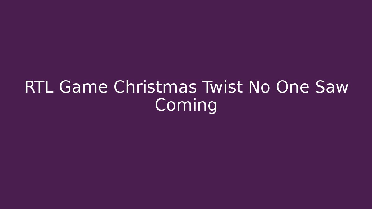 RTL Game Christmas Twist No One Saw Coming