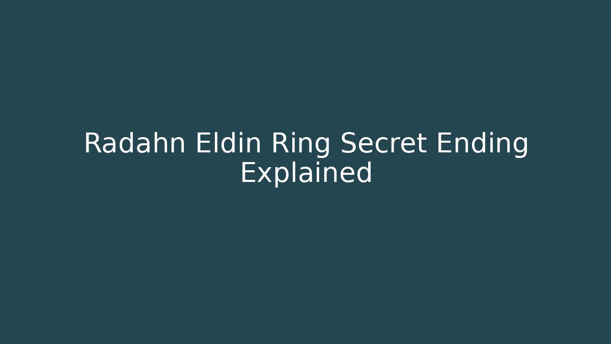 Radahn Eldin Ring Secret Ending Explained