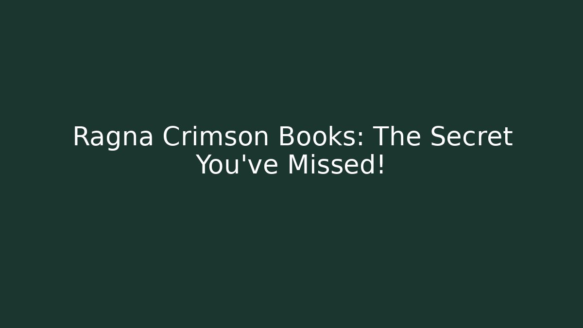 Ragna Crimson Books: The Secret You've Missed!