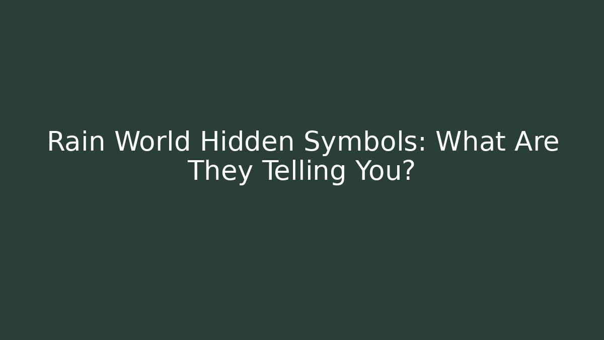 Rain World Hidden Symbols: What Are They Telling You?
