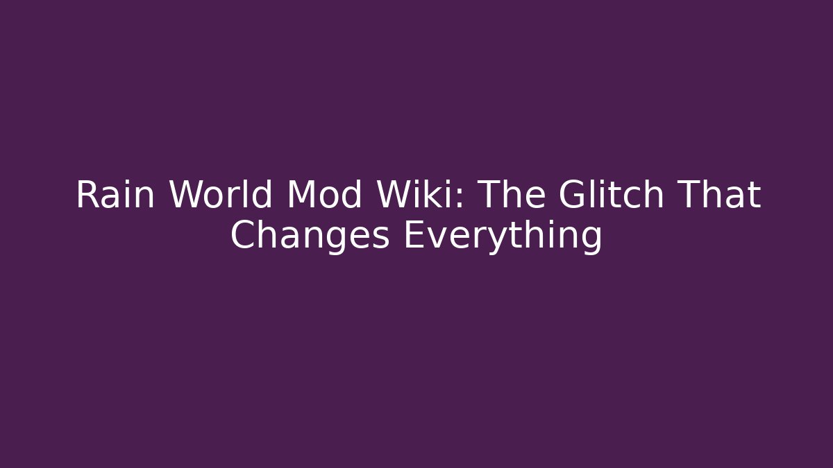 Rain World Mod Wiki: The Glitch That Changes Everything - Celivion