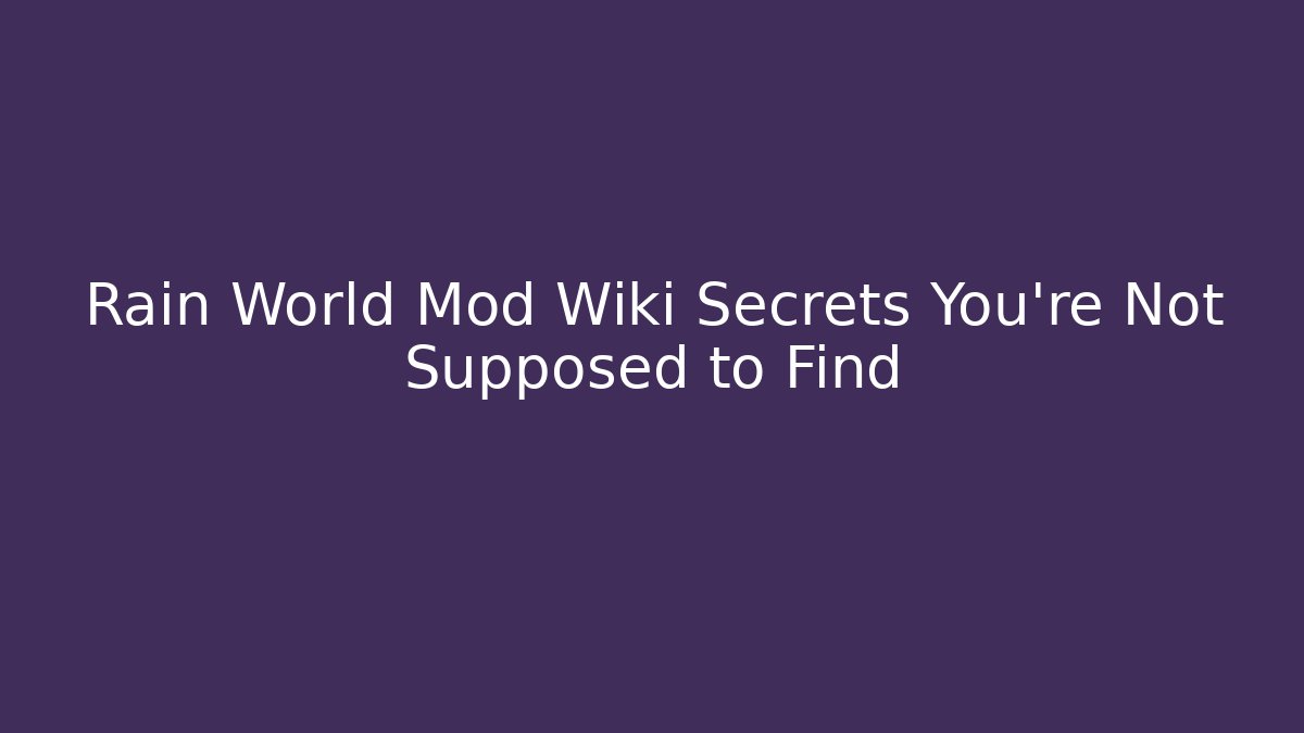 Rain World Mod Wiki Secrets You’re Not Supposed to Find