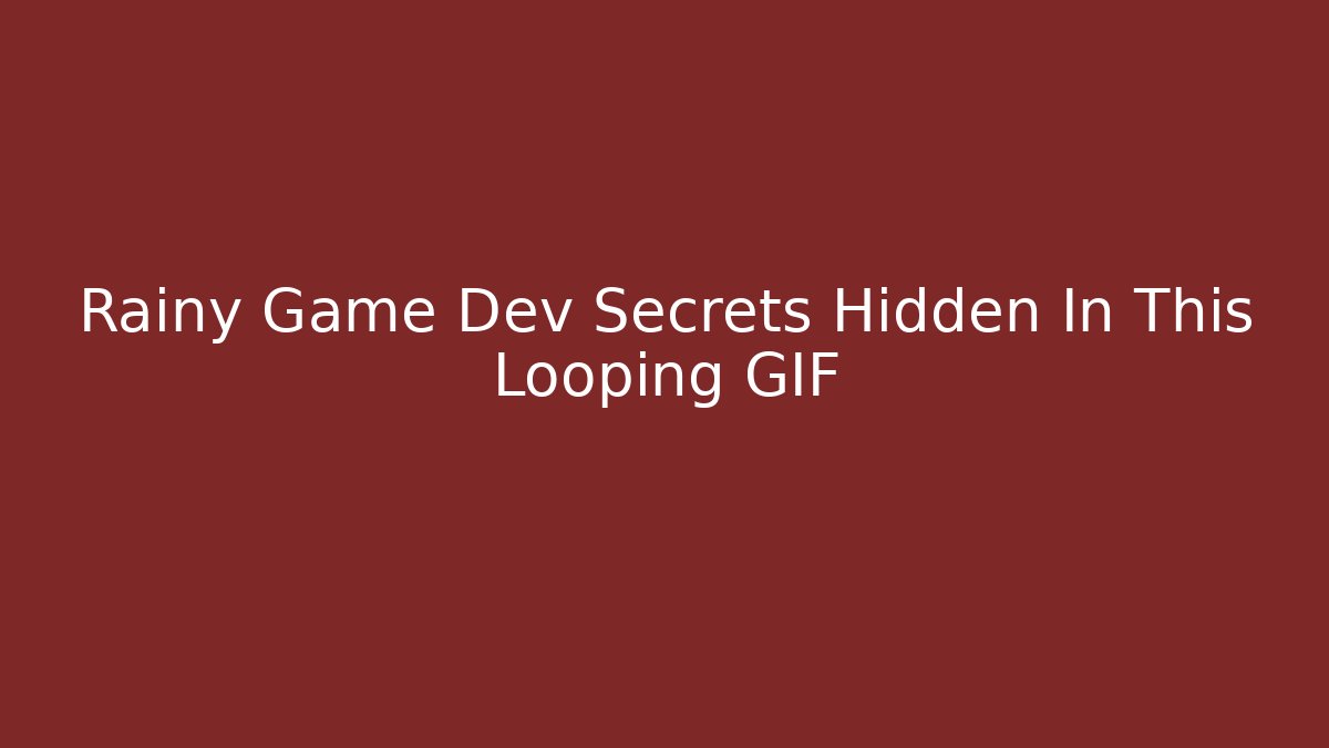 Rainy Game Dev Secrets Hidden In This Looping GIF