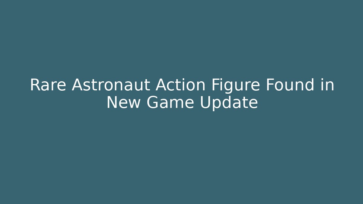 Rare Astronaut Action Figure Found in New Game Update