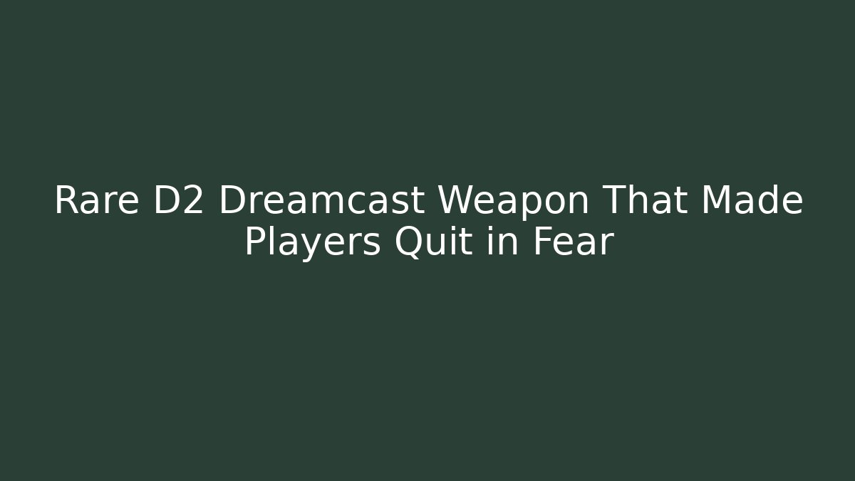 Rare D2 Dreamcast Weapon That Made Players Quit in Fear