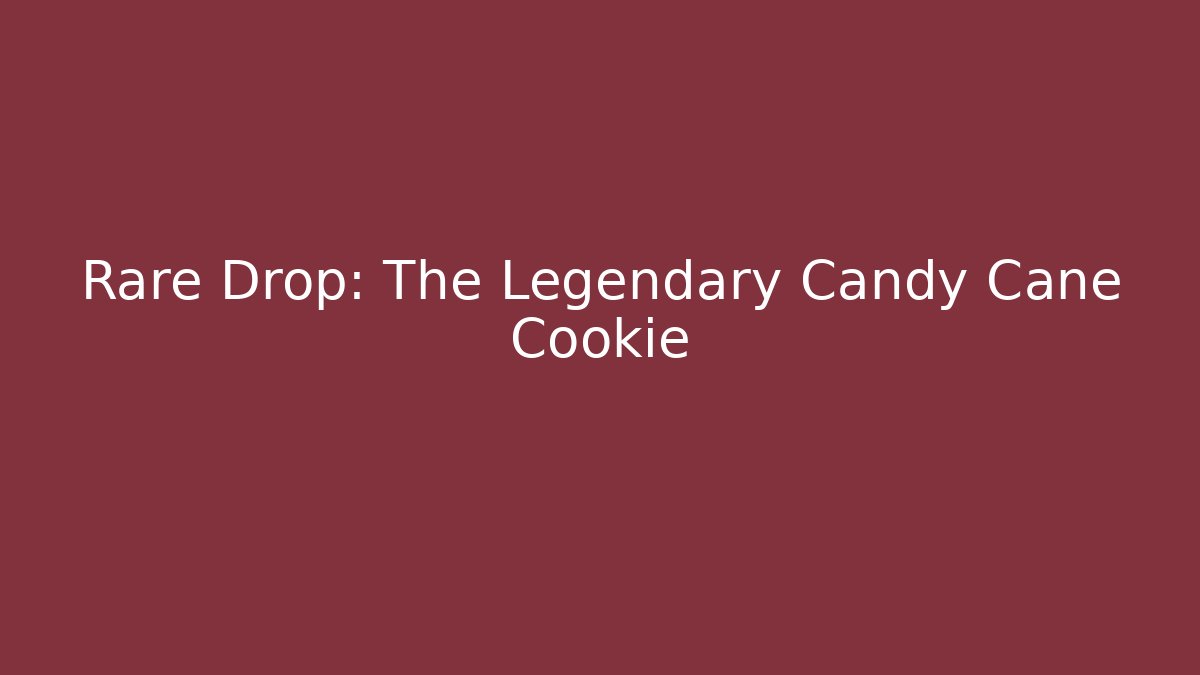 Rare Drop: The Legendary Candy Cane Cookie - Celivion