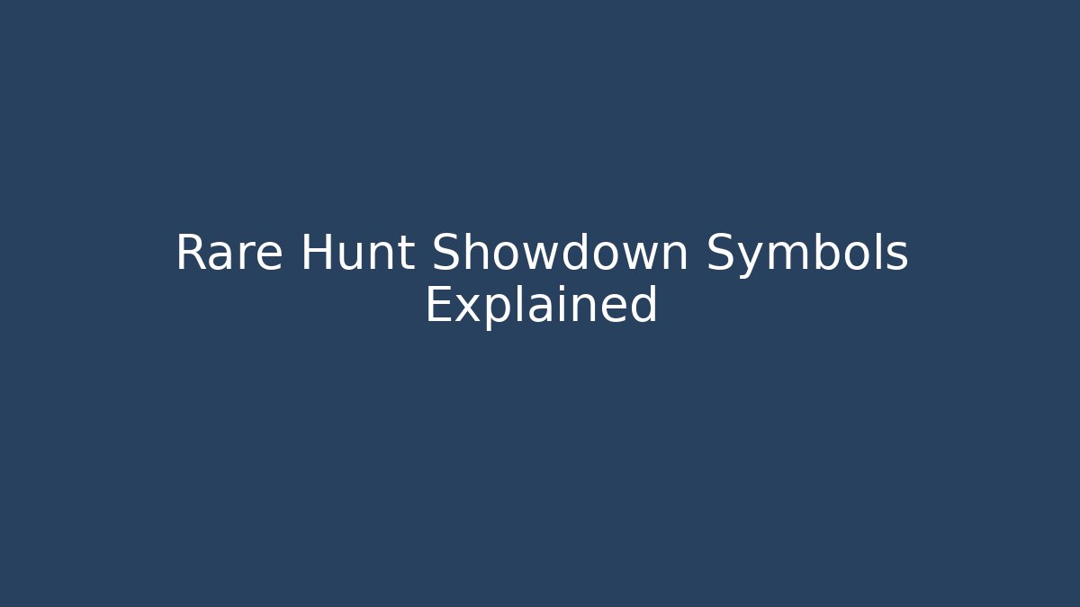 Rare Hunt Showdown Symbols Explained - Celivion