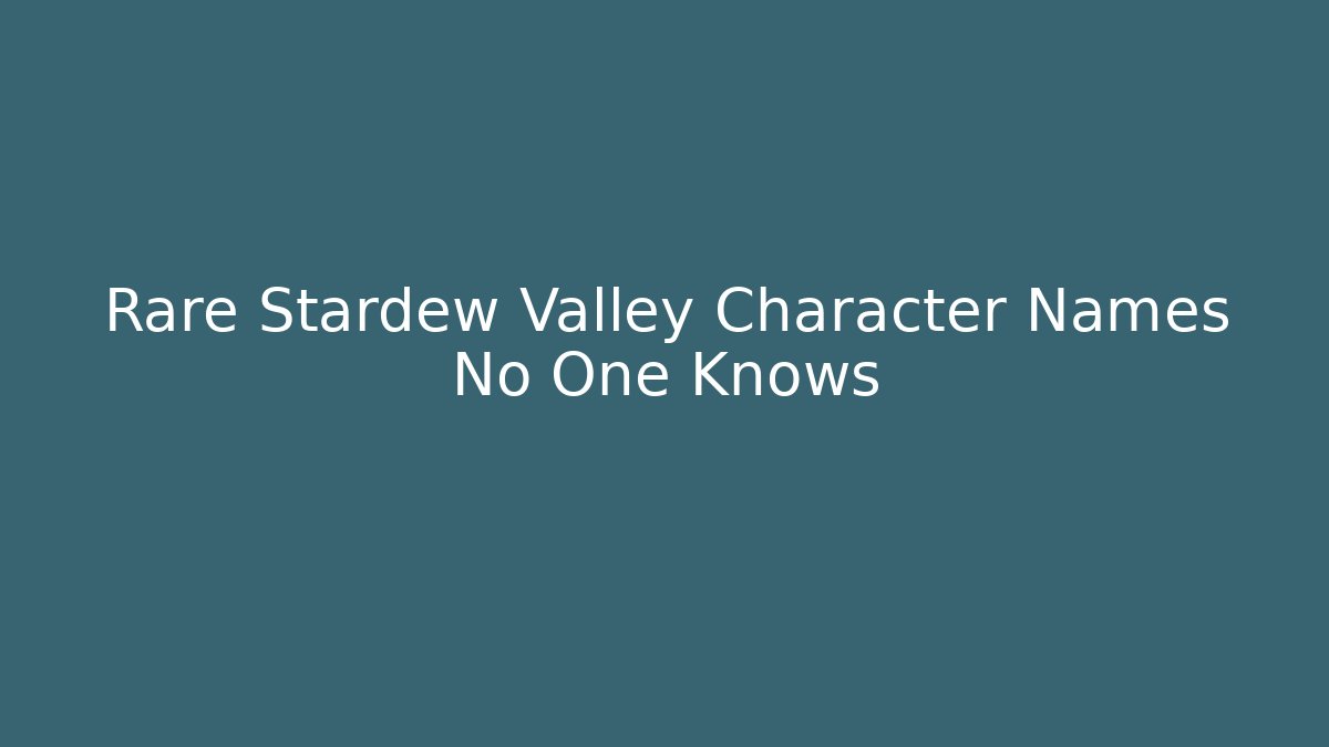 Rare Stardew Valley Character Names No One Knows