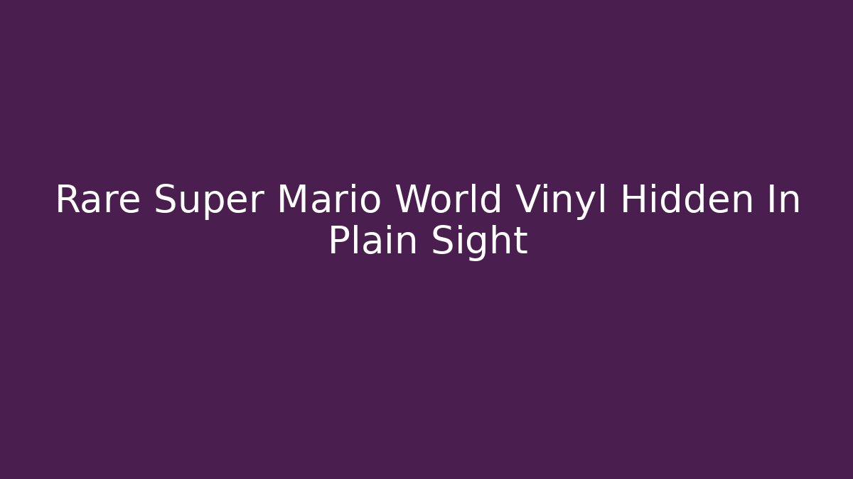 Rare Super Mario World Vinyl Hidden In Plain Sight