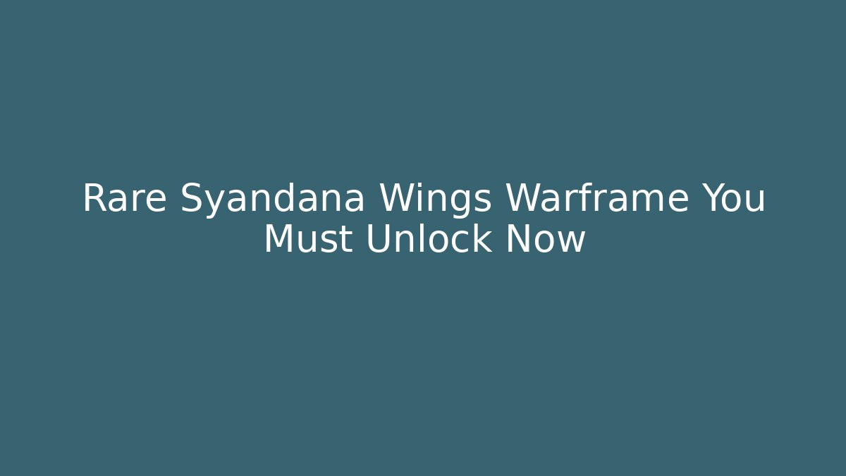 Rare Syandana Wings Warframe You Must Unlock Now