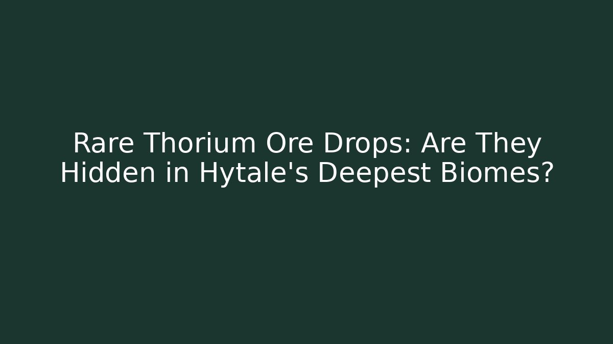 Rare Thorium Ore Drops: Are They Hidden in Hytale’s Deepest Biomes?
