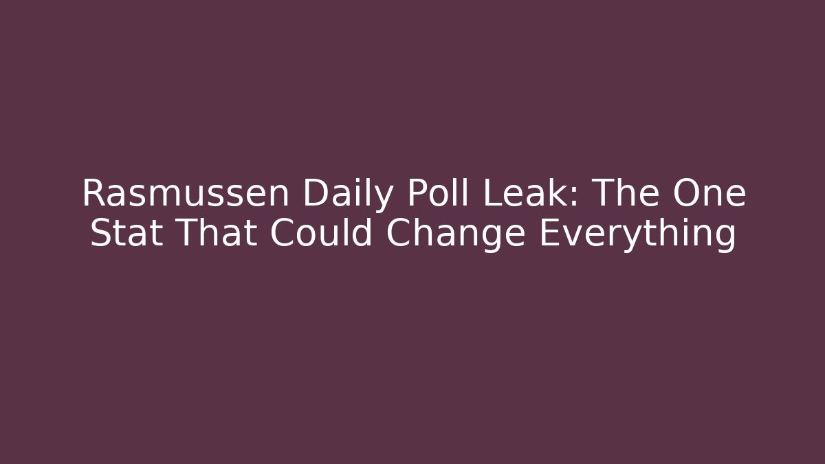 Rasmussen Daily Poll Leak: The One Stat That Could Change Everything