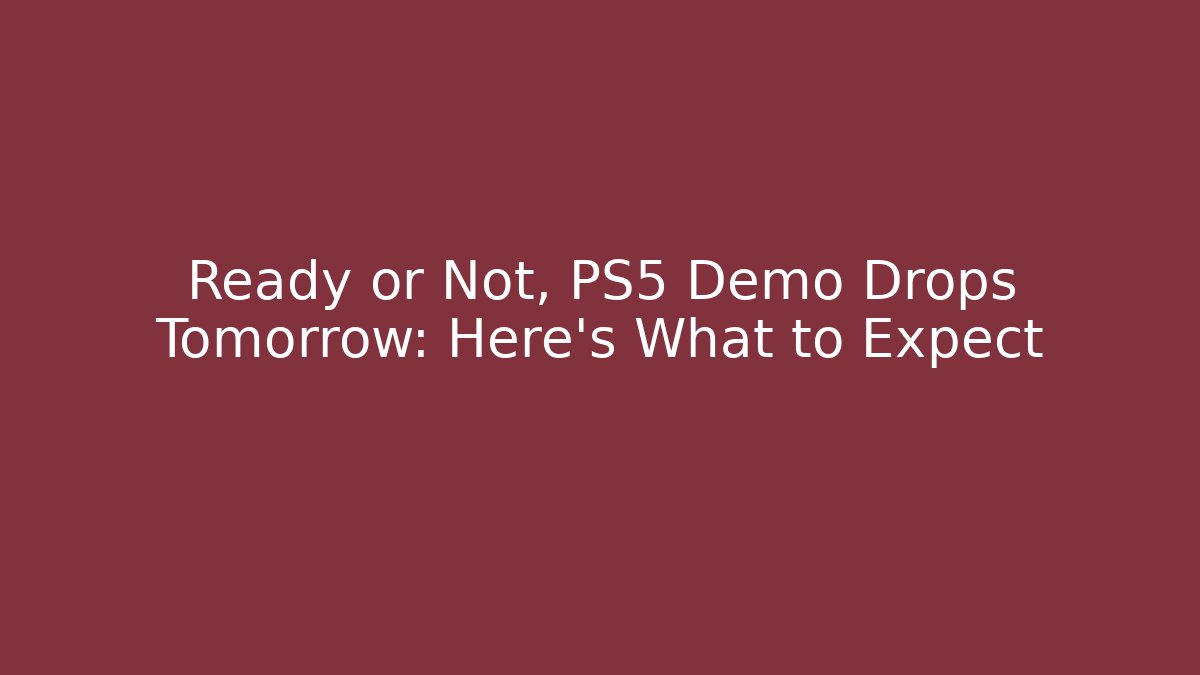 Ready or Not, PS5 Demo Drops Tomorrow: Here's What to Expect