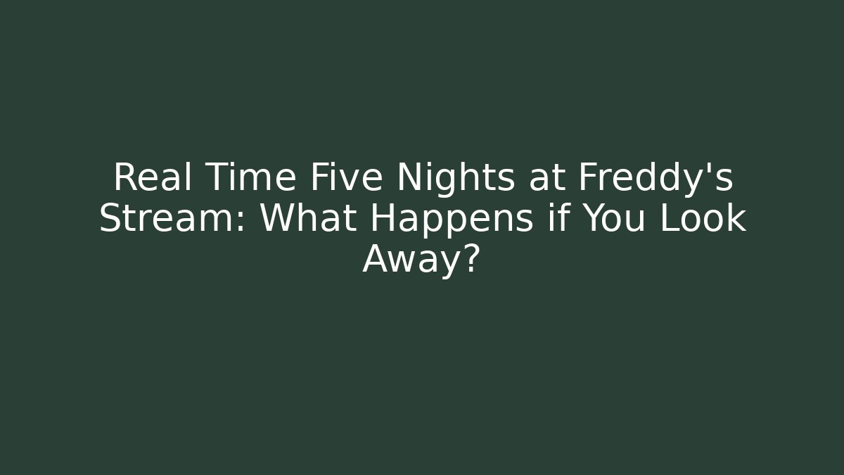Real Time Five Nights at Freddy's Stream: What Happens if You Look Away?