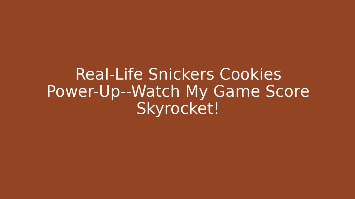 Real-Life Snickers Cookies Power-Up—Watch My Game Score Skyrocket!