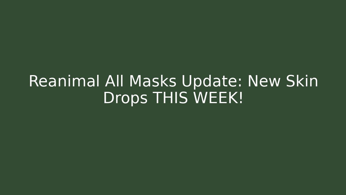 Reanimal All Masks Update: New Skin Drops THIS WEEK!