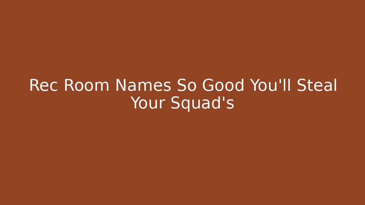Rec Room Names So Good You'll Steal Your Squad's