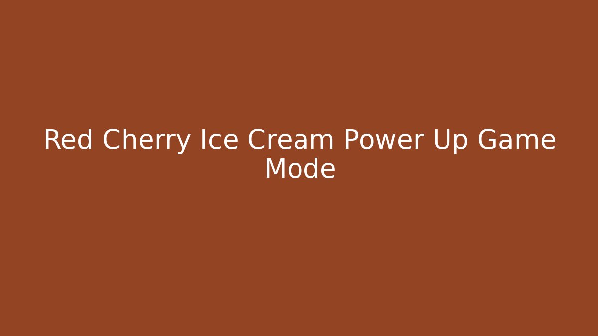 Red Cherry Ice Cream Power Up Game Mode - Celivion