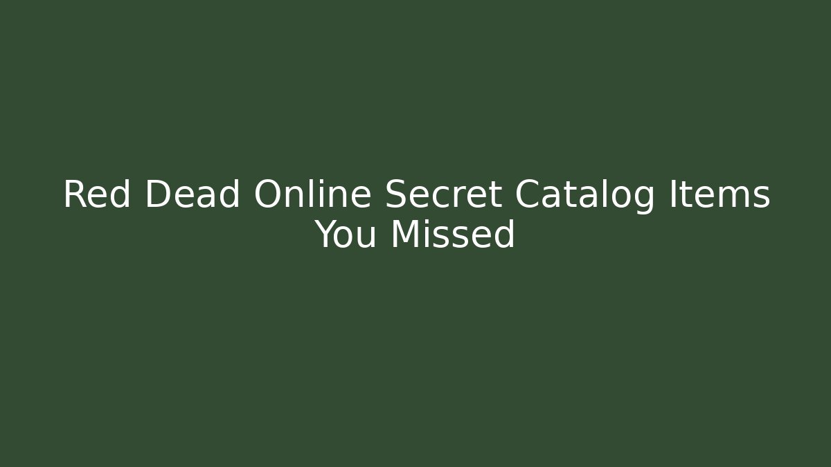 Red Dead Online Secret Catalog Items You Missed