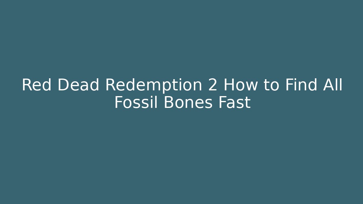 Red Dead Redemption 2 How to Find All Fossil Bones Fast