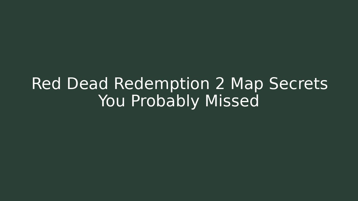 Red Dead Redemption 2 Map Secrets You Probably Missed
