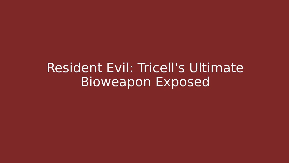 Resident Evil: Tricell’s Ultimate Bioweapon Exposed
