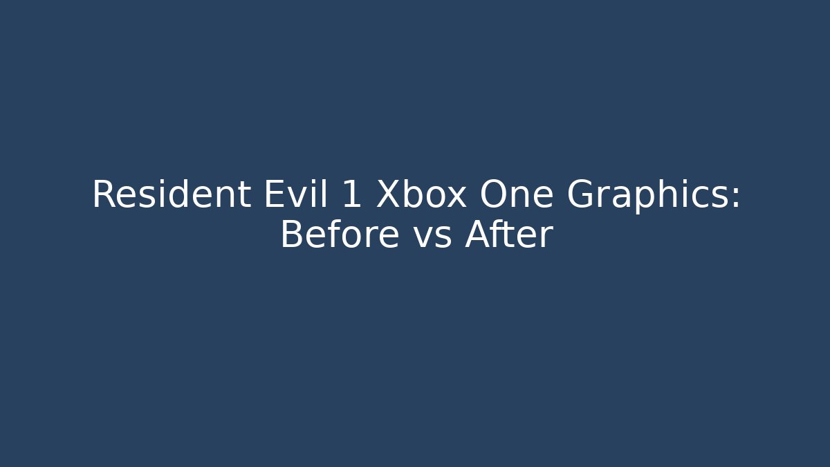 Resident Evil 1 Xbox One Graphics: Before vs After