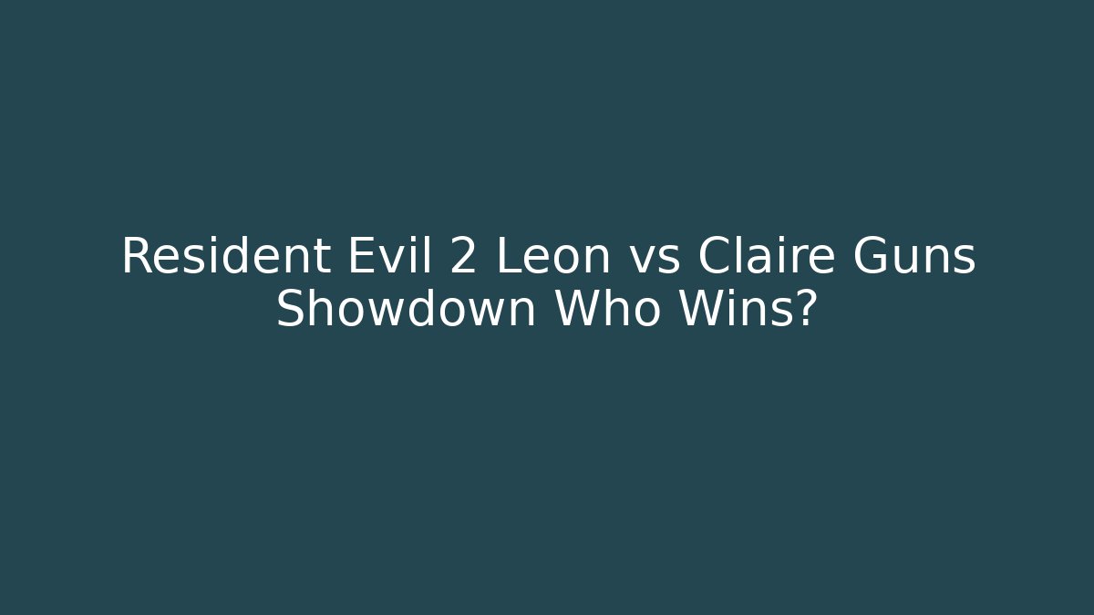 Resident Evil 2 Leon vs Claire Guns Showdown Who Wins?
