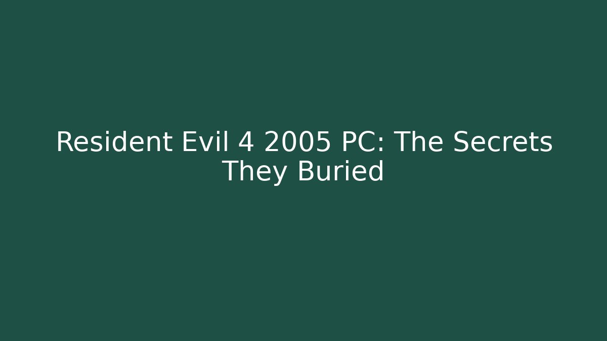 Resident Evil 4 2005 PC: The Secrets They Buried