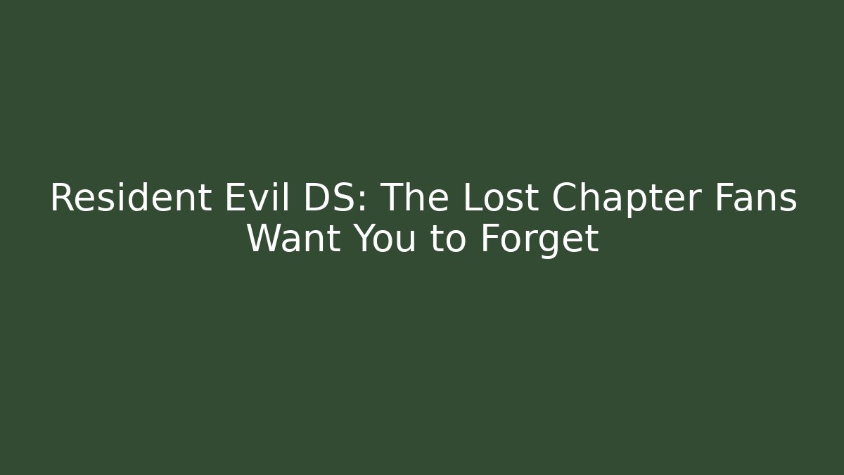 Resident Evil DS: The Lost Chapter Fans Want You to Forget