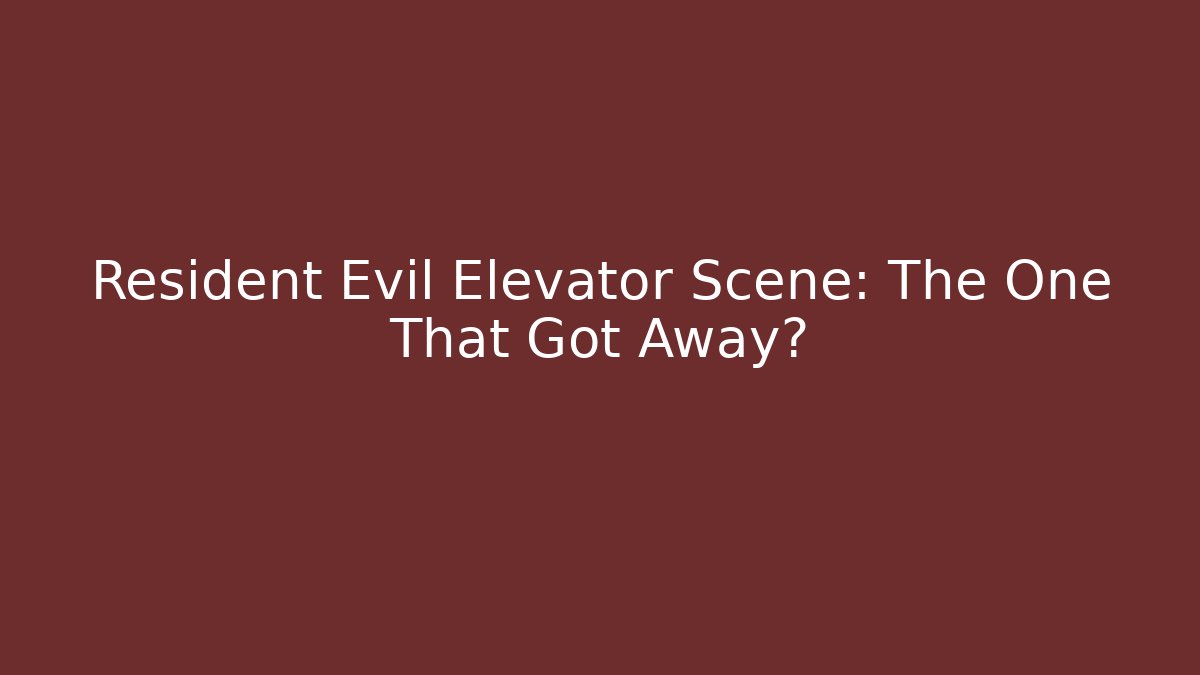 Resident Evil Elevator Scene: The One That Got Away?