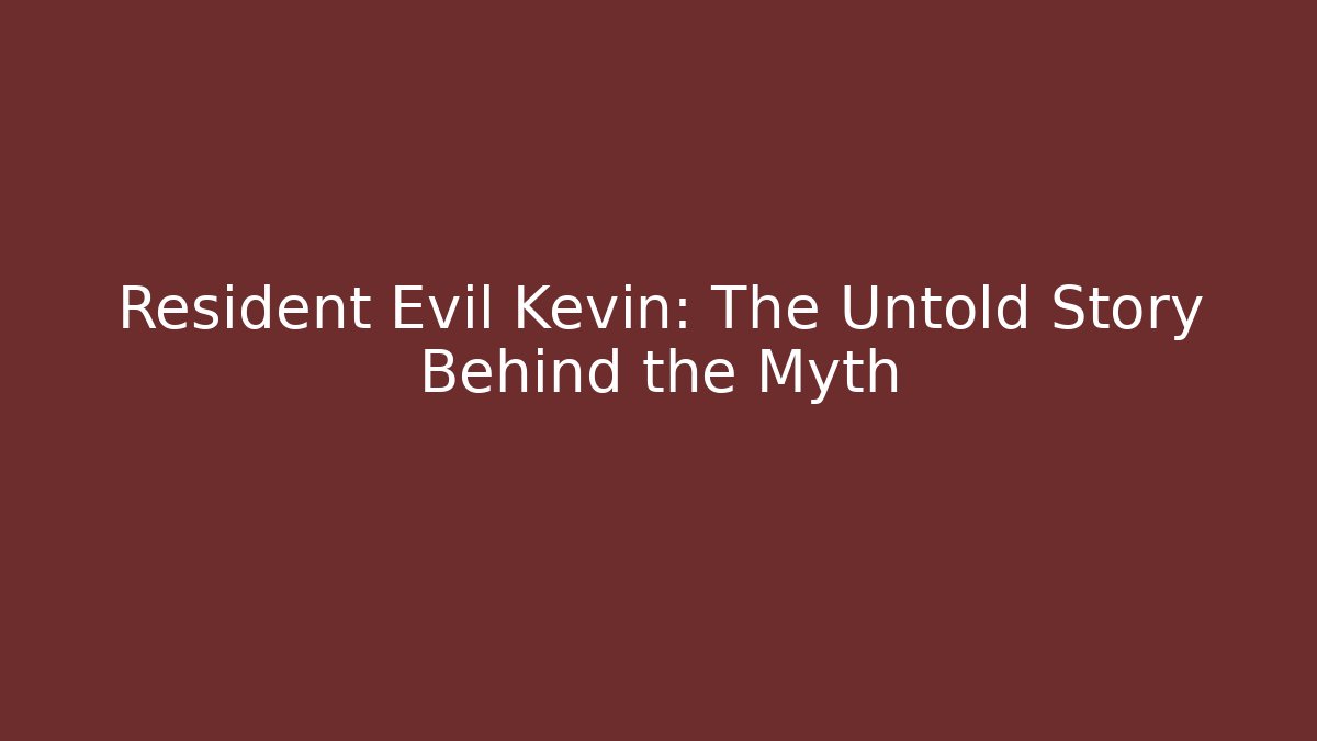 Resident Evil Kevin: The Untold Story Behind the Myth - Celivion
