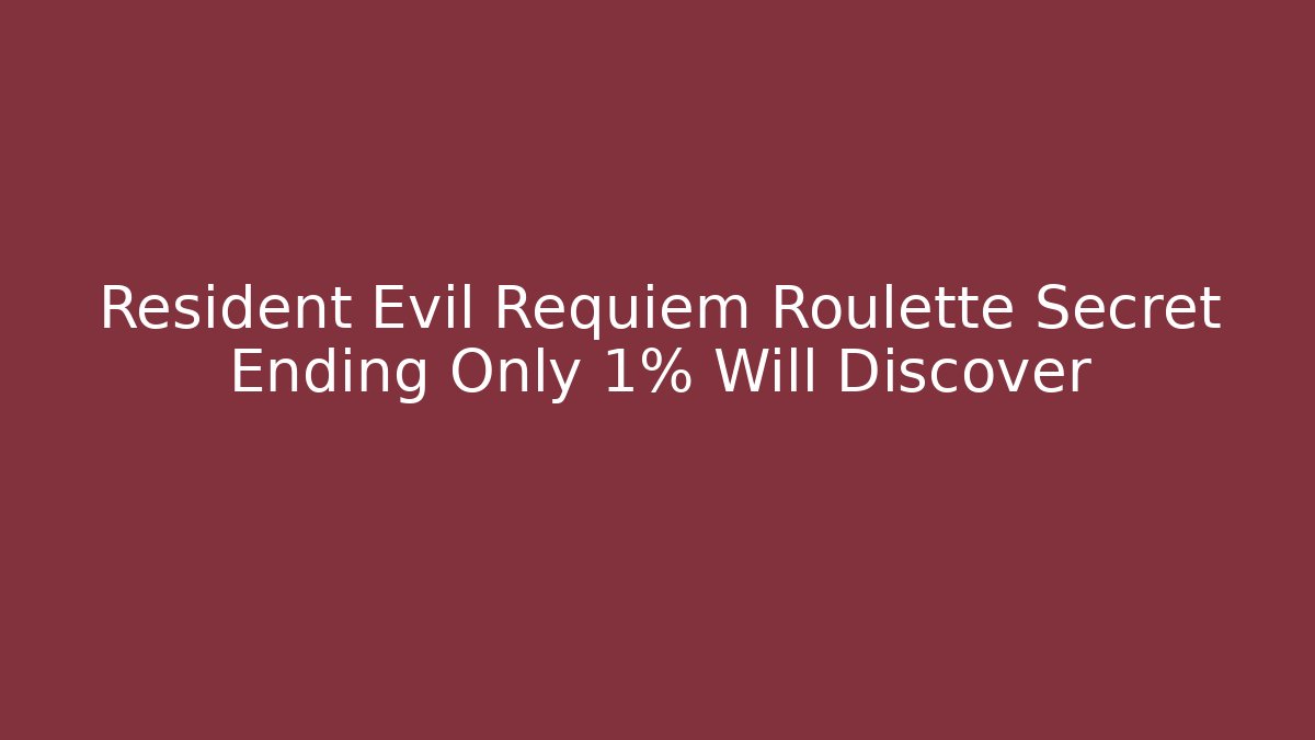 Resident Evil Requiem Roulette Secret Ending Only 1% Will Discover