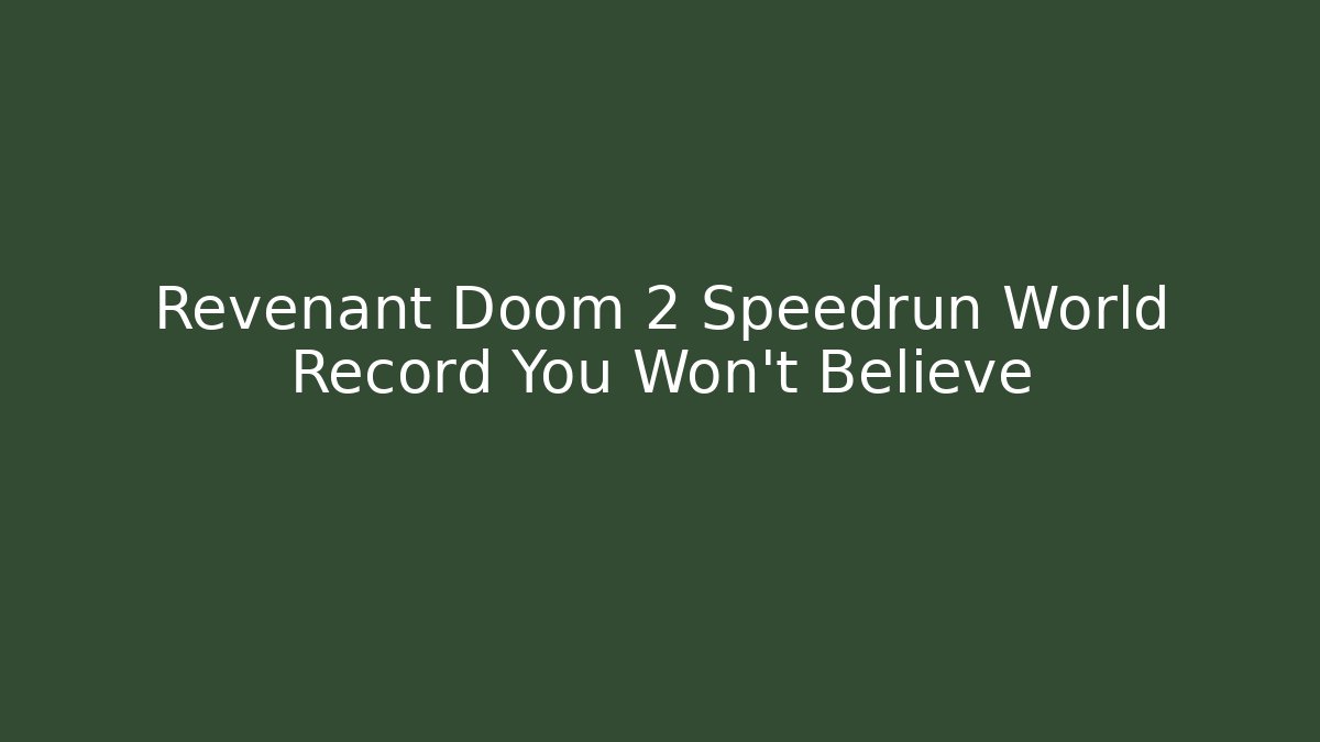 Revenant Doom 2 Speedrun World Record You Won't Believe