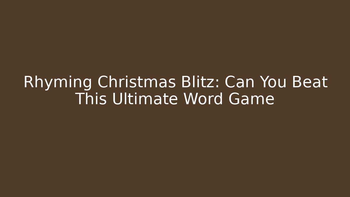 Rhyming Christmas Blitz: Can You Beat This Ultimate Word Game