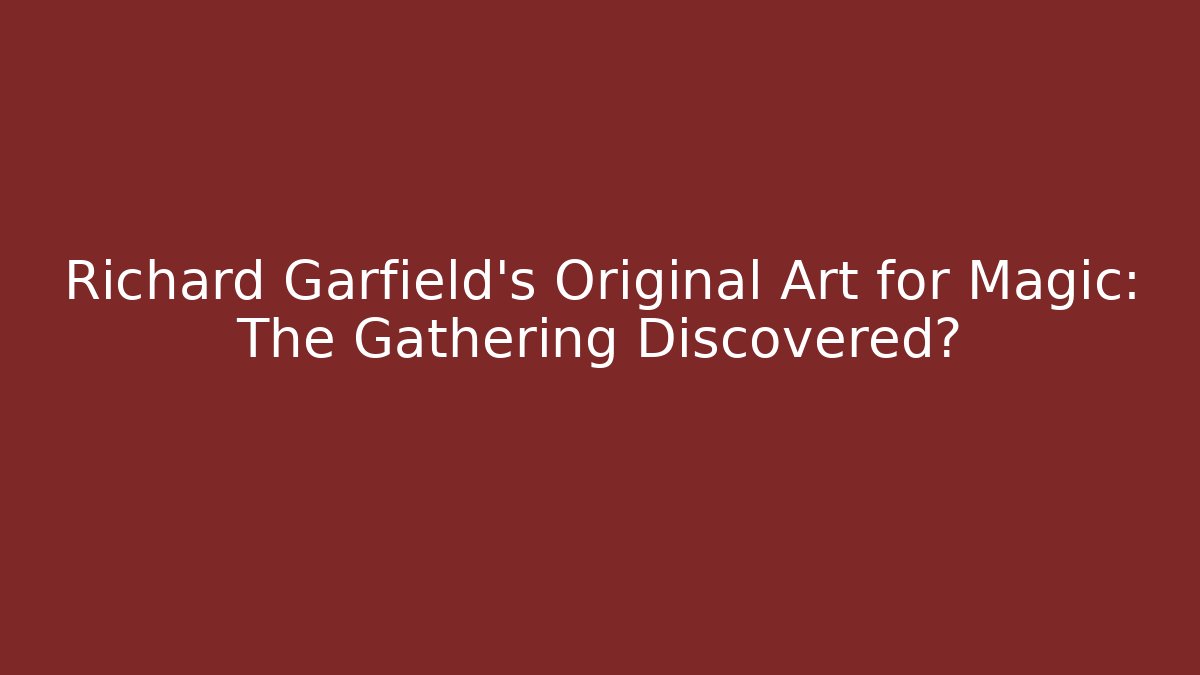 Richard Garfield's Original Art for Magic: The Gathering Discovered?