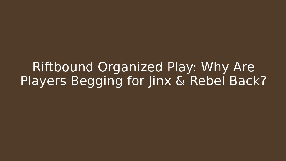 Riftbound Organized Play: Why Are Players Begging for Jinx & Rebel Back?