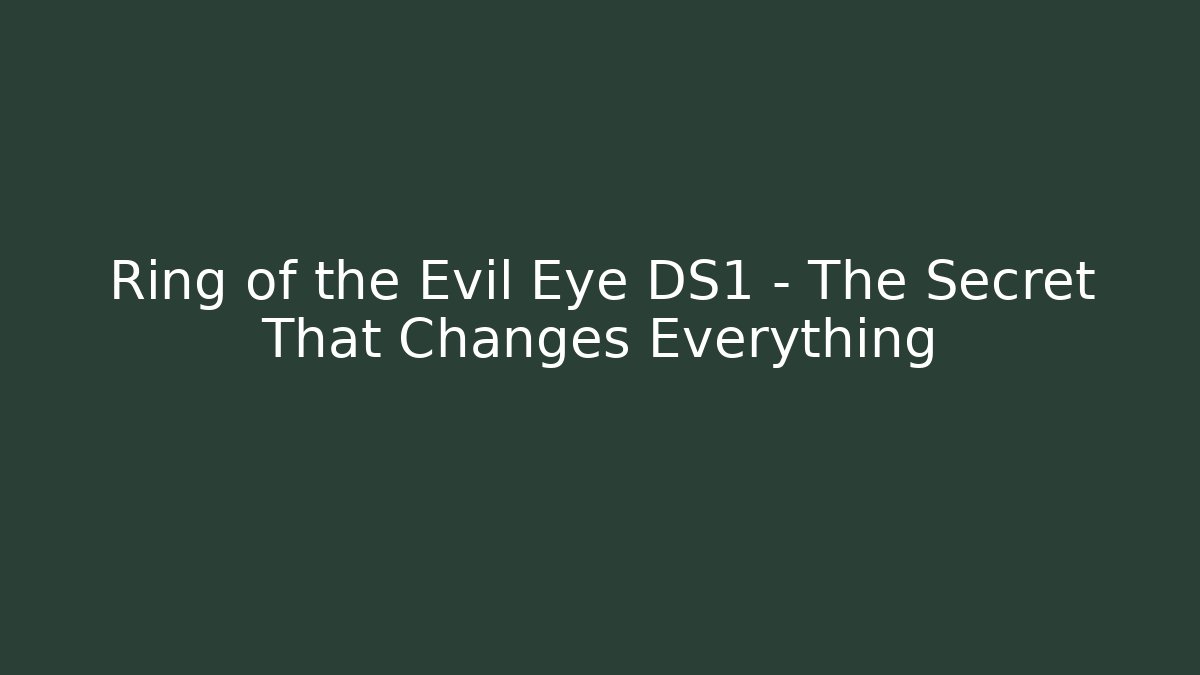 Ring of the Evil Eye DS1 – The Secret That Changes Everything