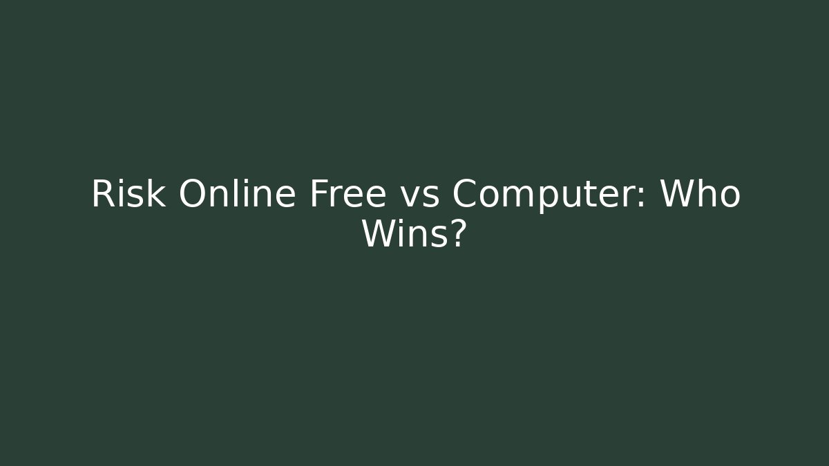 Risk Online Free vs Computer: Who Wins?