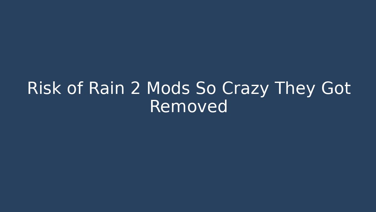 Risk of Rain 2 Mods So Crazy They Got Removed