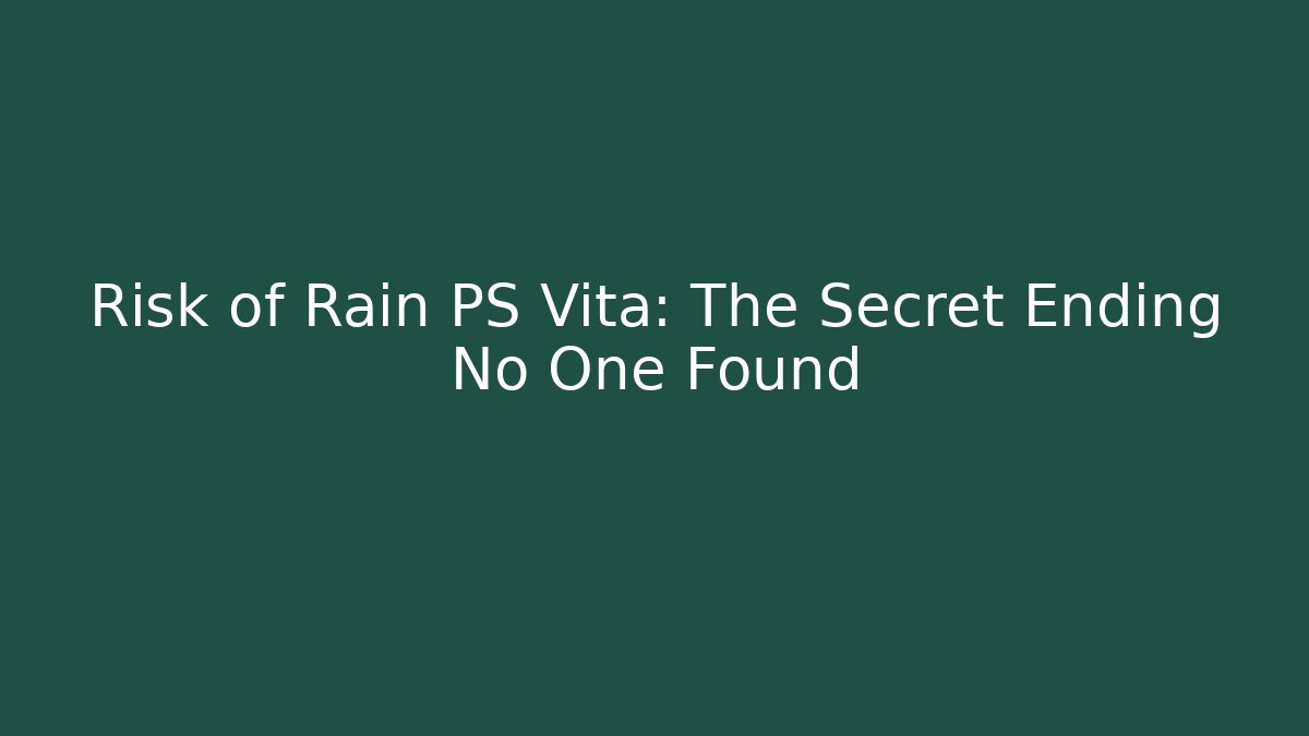 Risk of Rain PS Vita: The Secret Ending No One Found