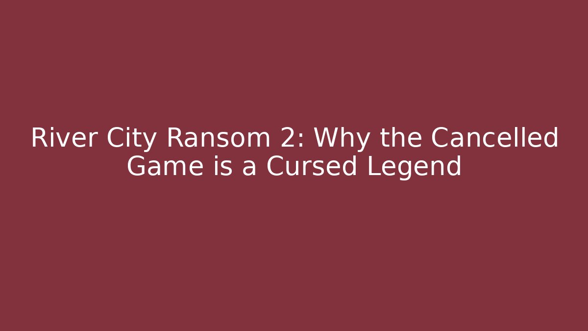 River City Ransom 2: Why the Cancelled Game is a Cursed Legend