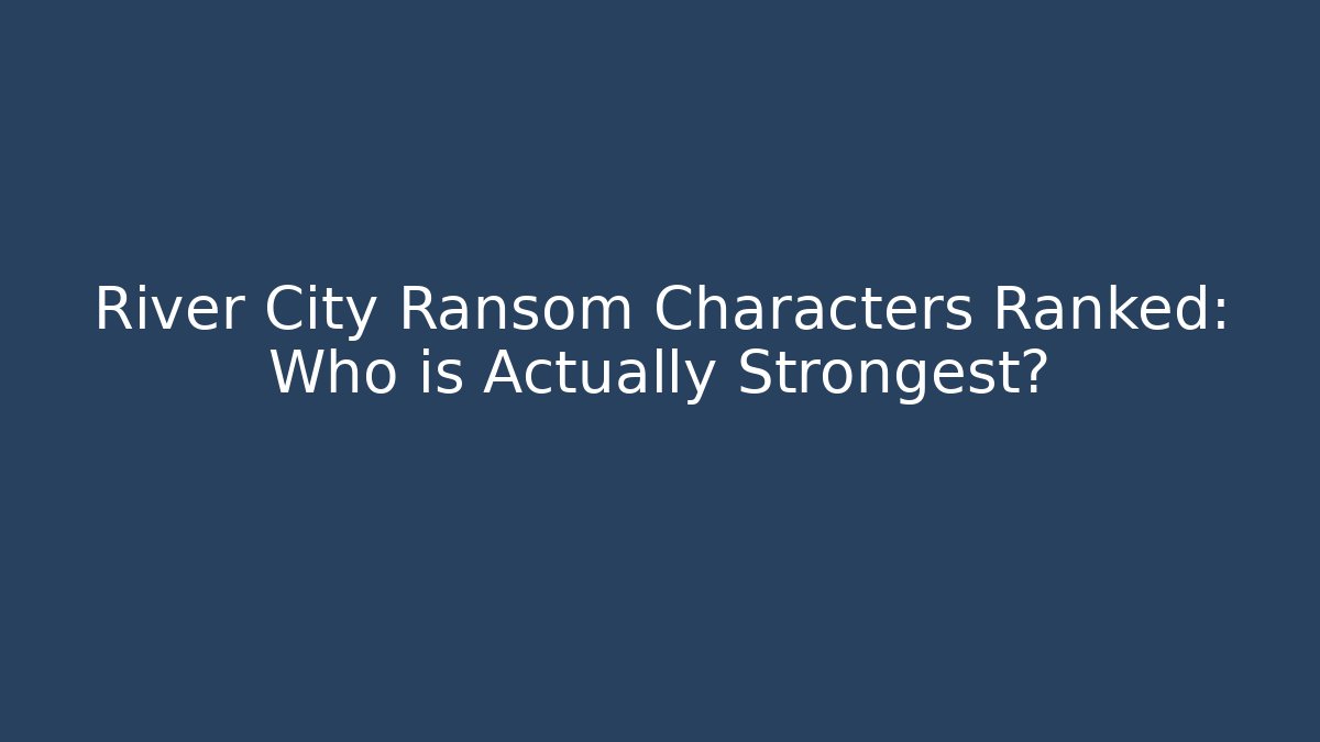 River City Ransom Characters Ranked: Who is Actually Strongest?