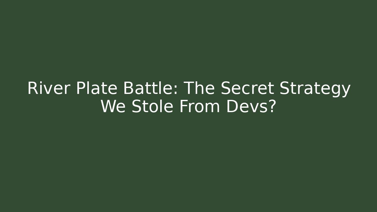 River Plate Battle: The Secret Strategy We Stole From Devs?