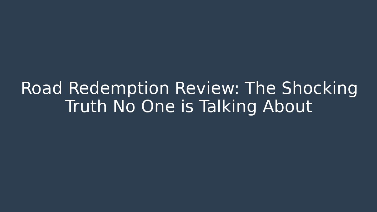 Road Redemption Review: The Shocking Truth No One is Talking About