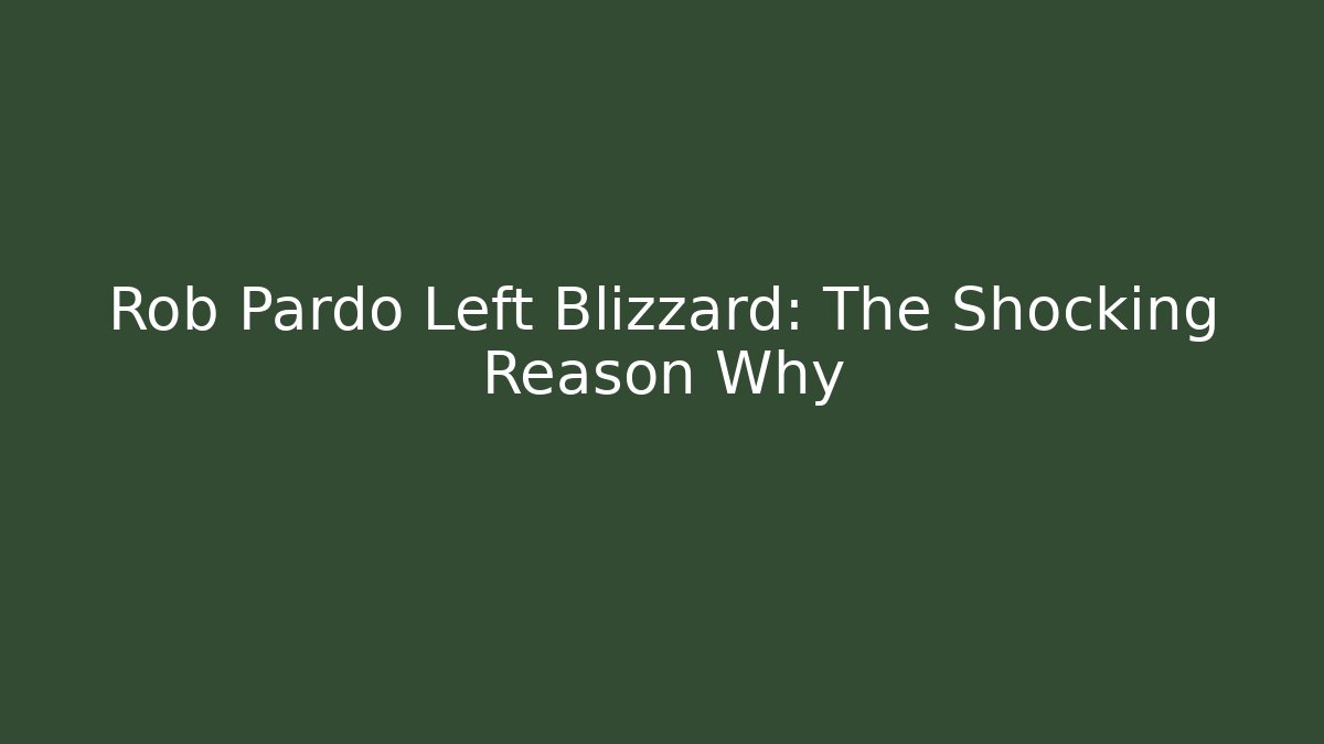 Rob Pardo Left Blizzard: The Shocking Reason Why