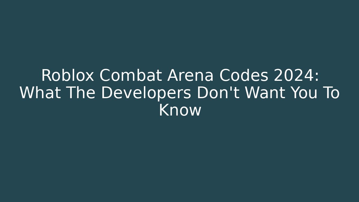 Roblox Combat Arena Codes 2024: What The Developers Don’t Want You To Know