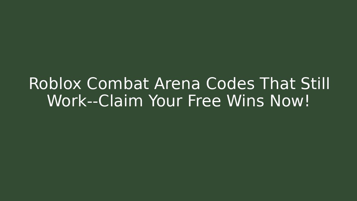 Roblox Combat Arena Codes That Still Work—Claim Your Free Wins Now!