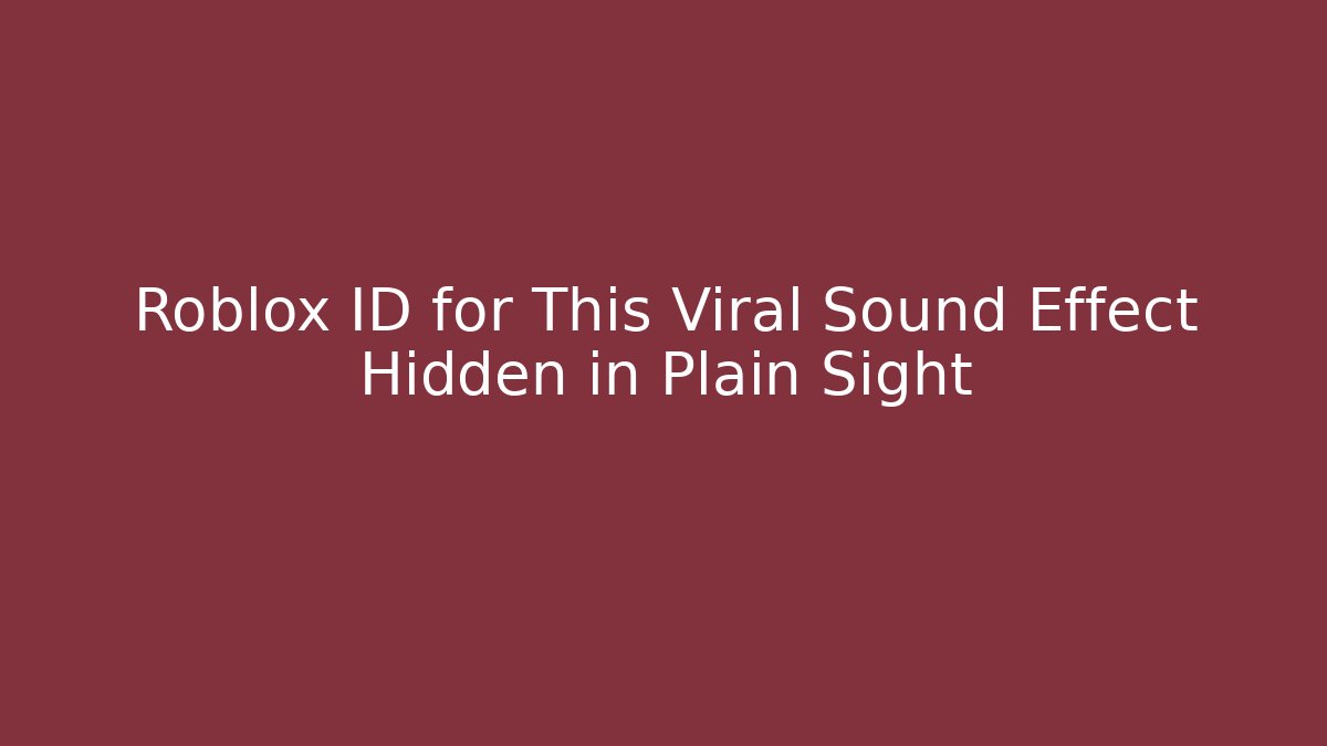 Roblox ID for This Viral Sound Effect Hidden in Plain Sight