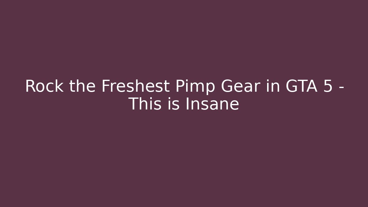 Rock the Freshest Pimp Gear in GTA 5 – This is Insane